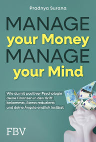 Title: Manage your Money, Manage your Mind: Geld ganz einfach, Author: Pradnya Surana