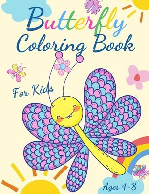 Butterfly Coloring Book For Kids Ages 4-8: Adorable Coloring Pages with Butterflies, Large, Unique and High-Quality Images for Girls, Boys, Preschool and Kindergarten Ages 4-8