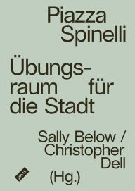 Title: Piazza Spinelli: Übungsräume für die Stadt, Author: Sally Below