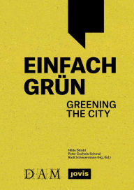 Title: Einfach Grün - Greening the City: Handbuch für Gebäudegrün, Author: Hilde Strobl