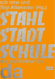 Title: Stahlstadtschule: da - die architektur linz, Author: c/o now