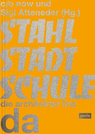 Title: Stahlstadtschule: da - die architektur linz, Author: c/o now