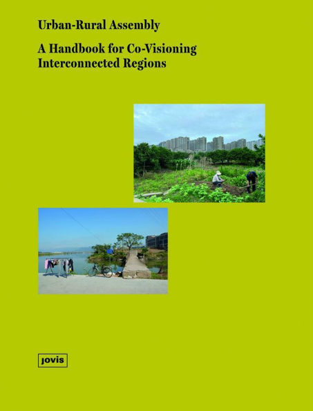 Urban-Rural Assembly: A Handbook for Co-visioning Interconnected Regions