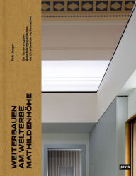 Title: Weiterbauen am Welterbe Mathildenhöhe: Die Sanierung des Ausstellungsgebäudes durch schneider+schumacher, Author: Falk Jaeger