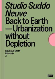 Title: Back to Earth: Urbanization without Depletion, Author: Studio Suddo Neuve