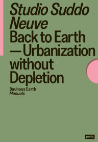 Title: Back to Earth: Urbanization without Depletion, Author: Studio Suddo Neuve