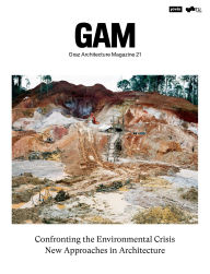 Download free ebooks for joomla Confronting the Environmental Crisis: New Approaches in Architecture: GAM - Graz Architecture Magazine · Volume 21 9783986121884 by Architekturfakultät der Technischen Universität Graz, Alexander Passer, Marcella Ruschi Mendes Saade