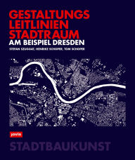 Title: Gestaltungsleitlinien Stadtraum am Beispiel Dresden, Author: Stefan Szuggat