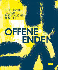 Title: Offene Enden: Neue soziale Formen im kirchlichen Kontext, Author: Evangelische Kirche in Mitteldeutschland (EKM)