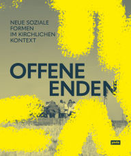 Title: Offene Enden: Neue soziale Formen im kirchlichen Kontext, Author: Evangelische Kirche in Mitteldeutschland (EKM)