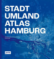 Title: Stadt-Umland-Atlas Hamburg, Author: Behörde für Stadtentwicklung und Wohnen