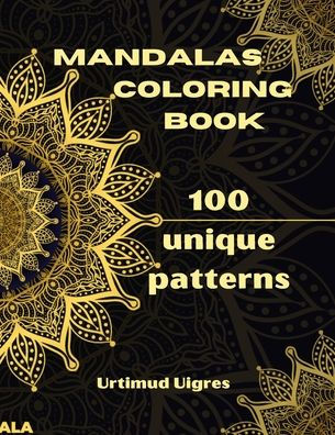 Mandalas Coloring Book: Amazing Mandalas Coloring Book for Adults Coloring Pages for Meditation and Mindfulness Stress Relieving and Adults Relaxation Variety of Flower Designs