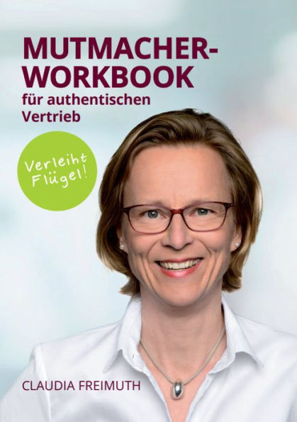 Mutmacher Workbook: für authentischen Vertrieb