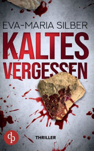 Title: Kaltes Vergessen, Author: Eva-Maria Silber