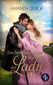 Title: Das bedingungslose Begehren der Lady, Author: Amanda Quick