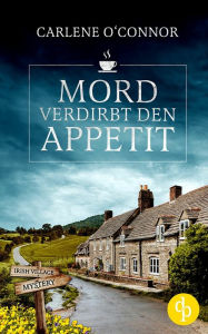 Title: Mord verdirbt den Appetit, Author: Carlene O'Connor