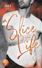 A Slice of your Life
