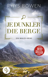 Title: Je dunkler die Berge Ein unterhaltsamer Wales-Krimi mit skurrilen Figuren: Schillernde Filmwelten und dunkle Machenschaften ., Author: Rhys Bowen
