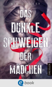 Title: Das dunkle Schweigen der Mädchen, Author: Kim Liggett