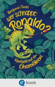 Title: Wer schnappt Ronaldo?: Kopfgeld auf ein Chamäleon. Spannendes und leicht zu lesendes Kinderbuch ab 9 Jahren, mit ernstem Hintergrund zum Thema finanzielle & soziale Ungleichheit, Author: Benjamin Tienti