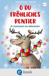 Title: O du fröhliches Rentier: 24 Geschichten bis Weihnachten, Author: Mascha Matysiak