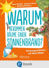 Warum bekommen Bäume einen Sonnenbrand?: Vorlesegeschichten mit Aha-Effekt!