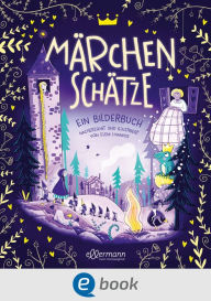 Title: Märchenschätze. Ein Bilderbuch nacherzählt von illustriert von Eleni Livanios: Kinderbuch ab 3 Jahren mit Grimms Märchen, Author: Eleni Livanios