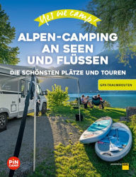 Title: Yes we camp! Alpen-Camping an Seen und Flüssen: Die schönsten Plätze am Wasser, Author: Marc Roger Reichel