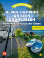 Yes we camp! Alpen-Camping an Seen und Flüssen: Die schönsten Plätze am Wasser