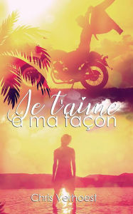 Title: Je t'aime à ma façon: Ocean Crests, Author: Chris Verhoest