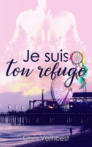 Title: Je suis ton refuge: Ocean Crests, Author: Chris Verhoest