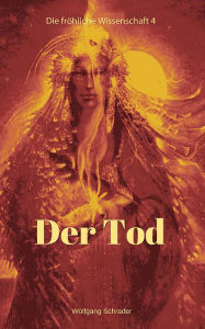 Title: Der Tod: Die fröhliche Wissenschaft 4, Author: Wolfgang Schrader