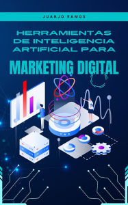 Title: Herramientas de inteligencia artificial para marketing digital, Author: Juanjo Ramos