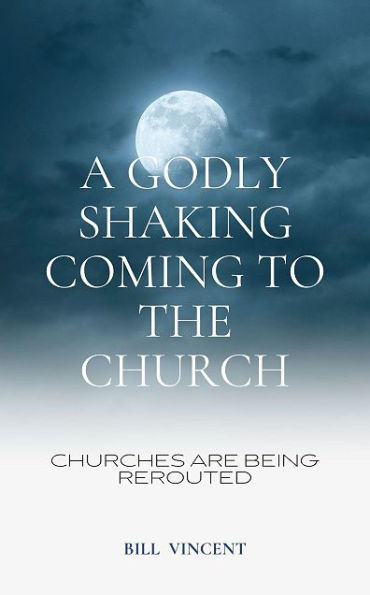 A Godly Shaking Coming to the Church: Churches are being rerouted