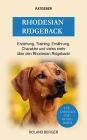 Rhodesian Ridgeback: Erziehung, Training, Charakter und vieles mehr über den Rhodesian Ridgeback