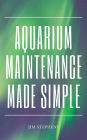 Aquarium Maintenance Made Simple