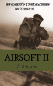 Title: Airsoft II: Movimiento y formaciones de combate, Author: XinXii