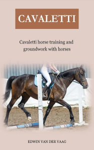 Title: Cavaletti: Cavaletti horse training and groundwork with horses, Author: Edwin Van Der Vaag