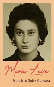 Title: María Luisa: Editorial Alvi Books, Author: Francisco Soler Guevara