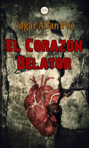 Title: El Corazón Delator, Author: Edgar Allan Poe
