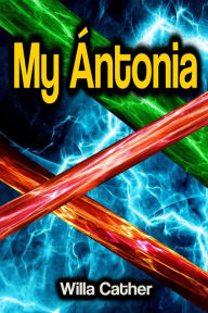 Title: My Ántonia, Author: Willa Cather