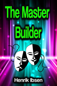 Title: The Master Builder, Author: Henrik Ibsen