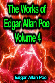 Title: The Works of Edgar Allan Poe Volume 4, Author: Edgar Allan Poe