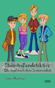 Title: Steinstraßendetektive: Die Jagd nach dem Seniorendieb, Author: Sabine Houtrouw