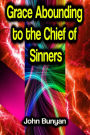 Grace Abounding to the Chief of Sinners