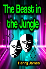 Title: The Beast in the Jungle, Author: Henry James