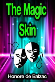 Title: The Magic Skin, Author: Honore de Balzac