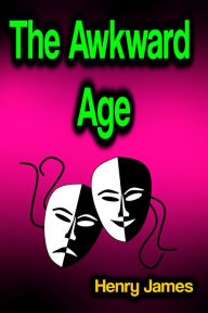 Title: The Awkward Age, Author: Henry James