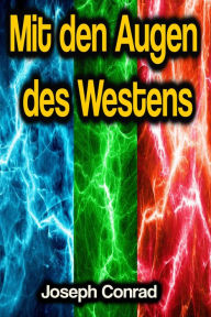 Title: Mit den Augen des Westens, Author: Joseph Conrad