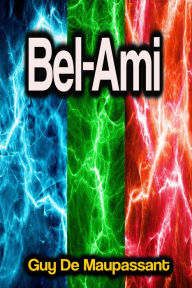 Title: Bel-Ami, Author: Guy de Maupassant